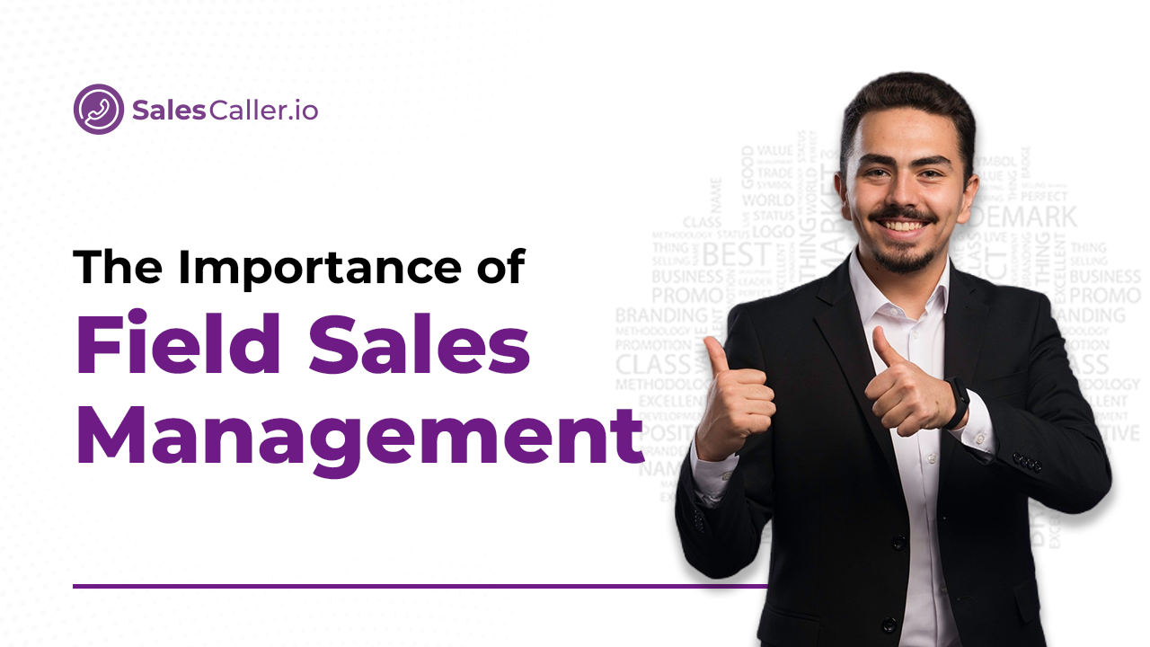 The Importance of Field Sales Management in Today's Business Landscape